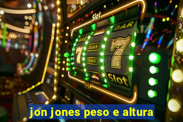 jon jones peso e altura